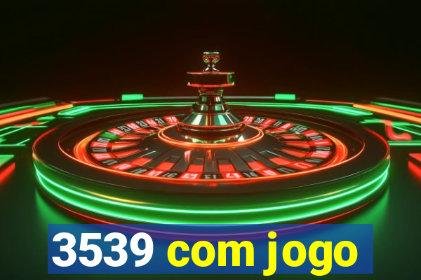 3539 com jogo